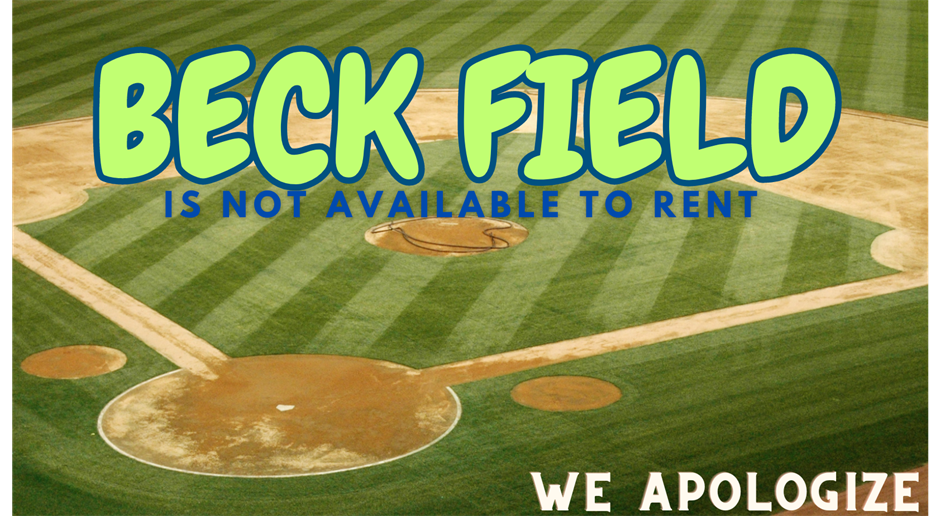 Beck Field NOT For Rent